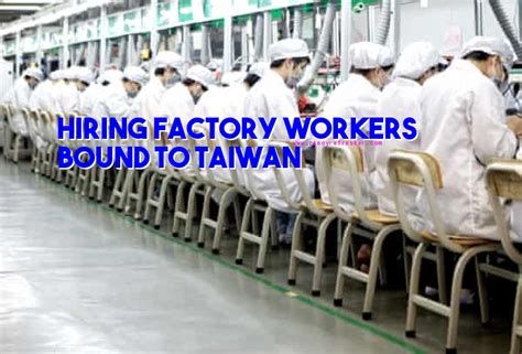 Hiring Factory Workers in Taiwan .